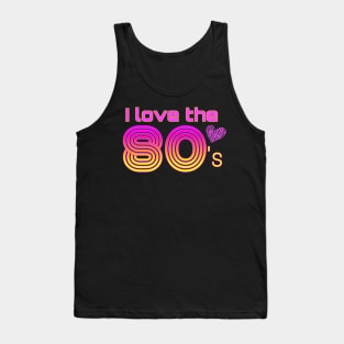 I love the 80's Tank Top